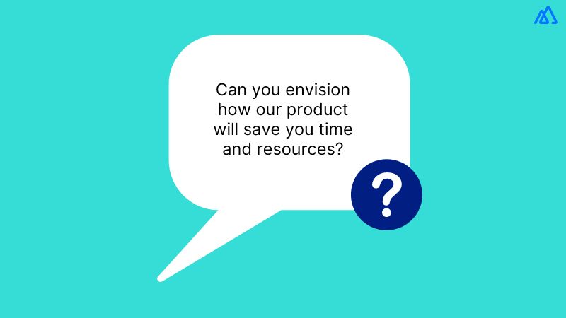 Can you envision how our product will save you time and resources?