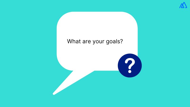 What are your goals?